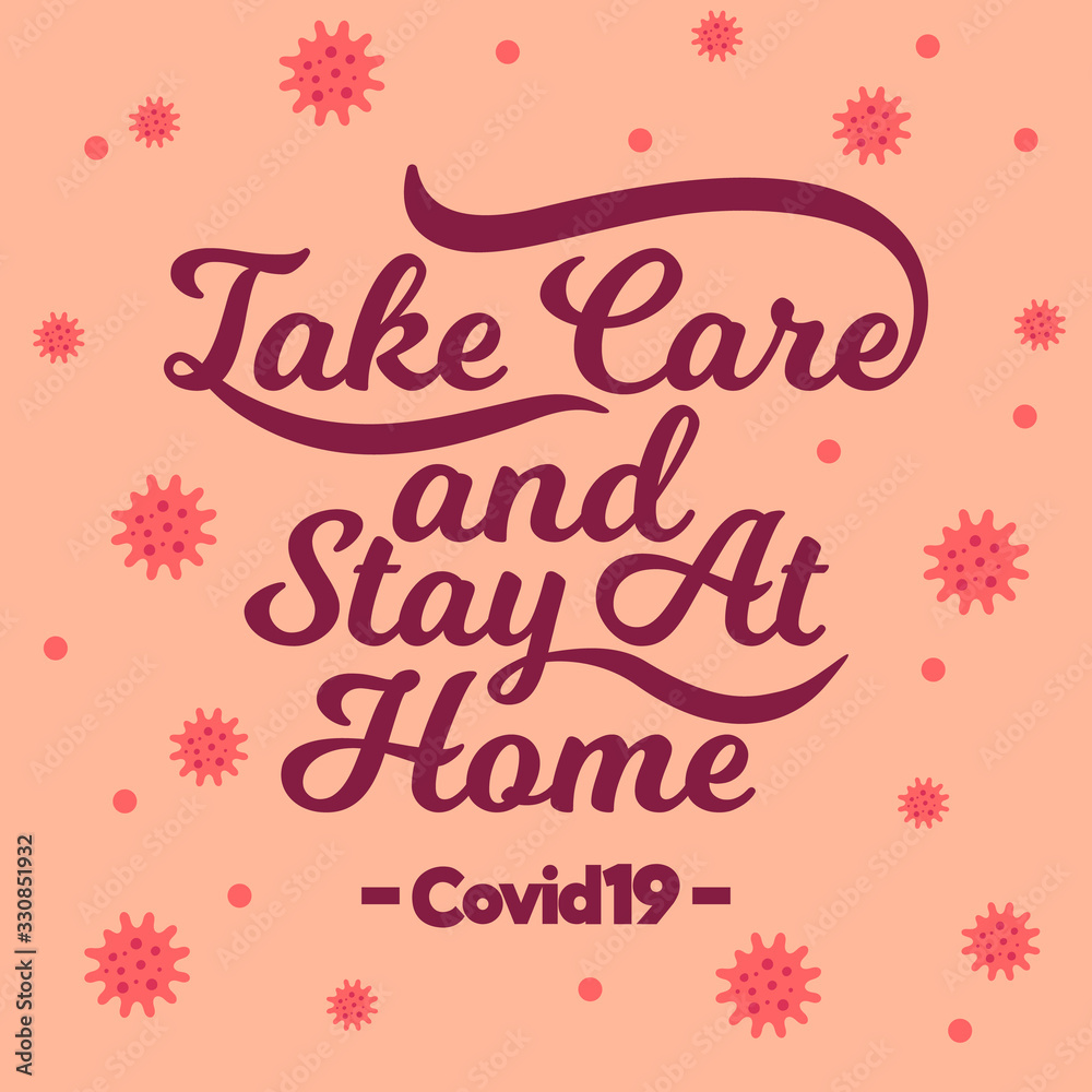 Corona Virus, Corona Virus Disease COVID-19, Novel Coronavirus 2019-nCoV. Corona Virus Quote. Take care and stay at home. Handwritten, typography, text, lettering. Infographic, Logo, symbol.