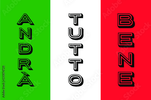 vector inscription of the motivational phrase in Italian "everything will be fine" on the background of the Italian flag.