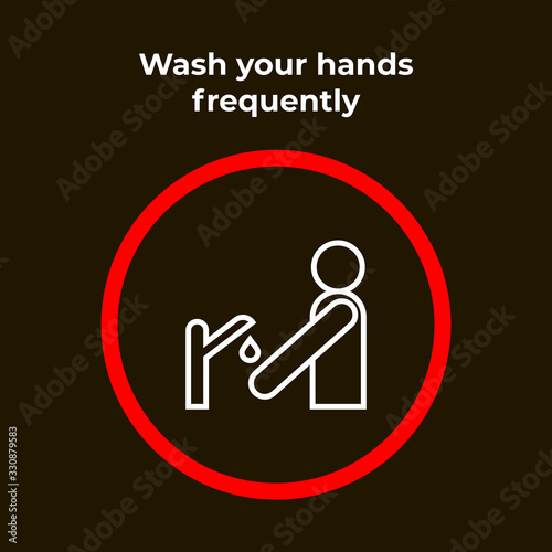 Wash your hands frequently - infographic, icon. Warning prohibition sign in a red circle.