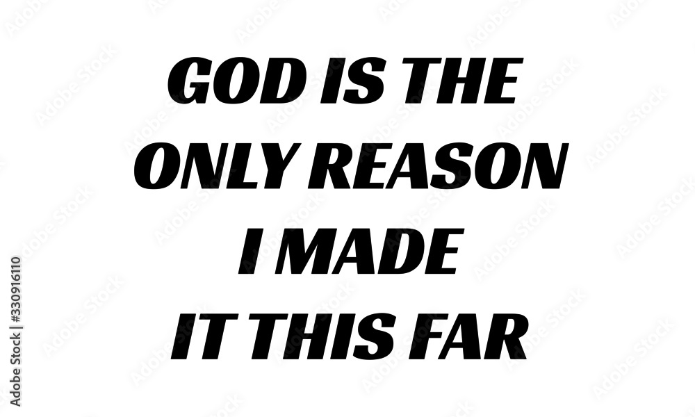 God is the only reason, I made it this far, Christian Quote, typography for print or use as poster, card, flyer or T Shirt