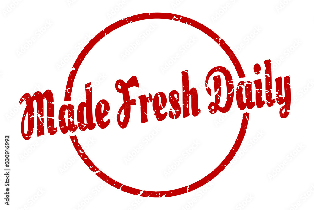made fresh daily sign. made fresh daily round vintage grunge stamp. made fresh daily made fresh daily sign. made fresh daily round vintage grunge stamp. made fresh daily