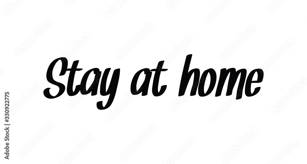 Stay at home - Lettering typography poster with text for self isolation times. Hand letter script motivational sign catch word. Stay at home - Lettering typography poster with text for self isolation times. Hand letter script motivational sign catch word.