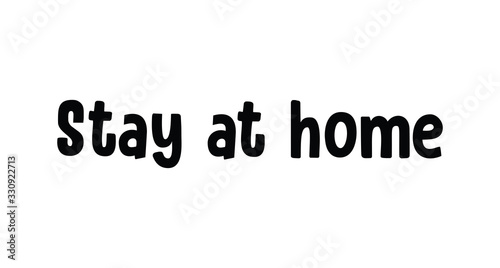 Stay at home - Lettering typography poster with text for self isolation times. Hand letter script motivational sign catch word.