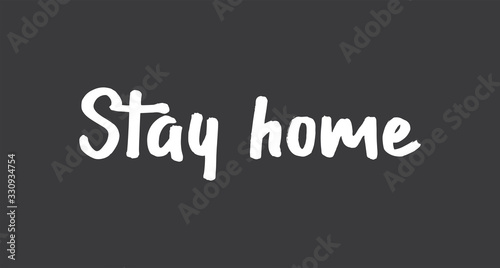 Stay home. Lettering typography poster with text for self isolation times. Motivational phrase.