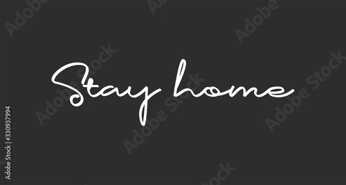 Stay home. Lettering typography poster with text for self isolation times. Motivational phrase.