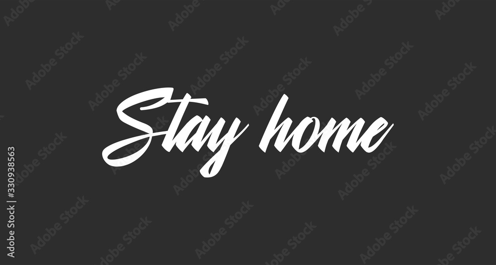 Stay home. Lettering typography poster with text for self isolation times. Motivational phrase.