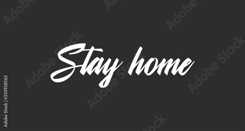 Stay home. Lettering typography poster with text for self isolation times. Motivational phrase.