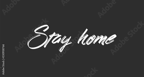 Stay home. Lettering typography poster with text for self isolation times. Motivational phrase.