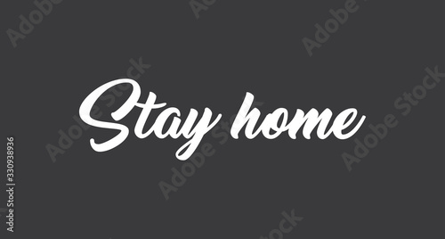 Stay home. Lettering typography poster with text for self isolation times. Motivational phrase.