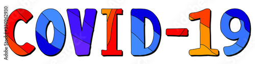 COVID-19. Multicolored bright funny cartoon colorful doodle cute contrast isolated inscription. Dangerous Infectious coronavirus COVID-19 for booklet, banner, news, web, posters. Stock vector picture.