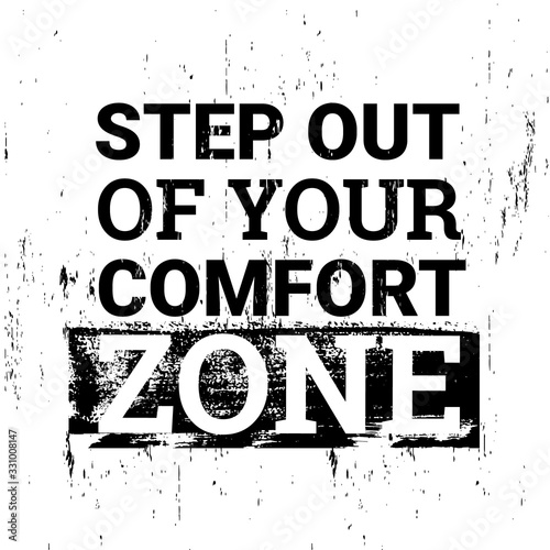 Step out of your comfort zone. Motivational quotes.