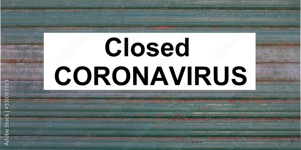 Coronavirus Covid-19 closed Green wall metal store Coronavirus Covid-19 closed Green wall metal store