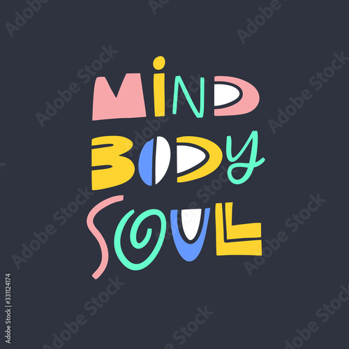 Mind Body Soul modern typography. Hand drawn motivation lettering phrase. Vector illustration. Isolated on black background.