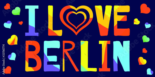 I Love Berlin - multicolored funny inscription and hearts. Berlin is capital of Germany. For banners, posters souvenirs and prints on clothing.