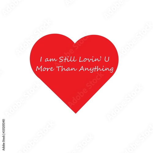 Love icon with caption, I am still loving you more than anything.