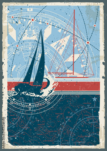 Vintage sailing poster with sailboat  compass and nautical chart  vector wallpaper grunge effect in separate layer photo