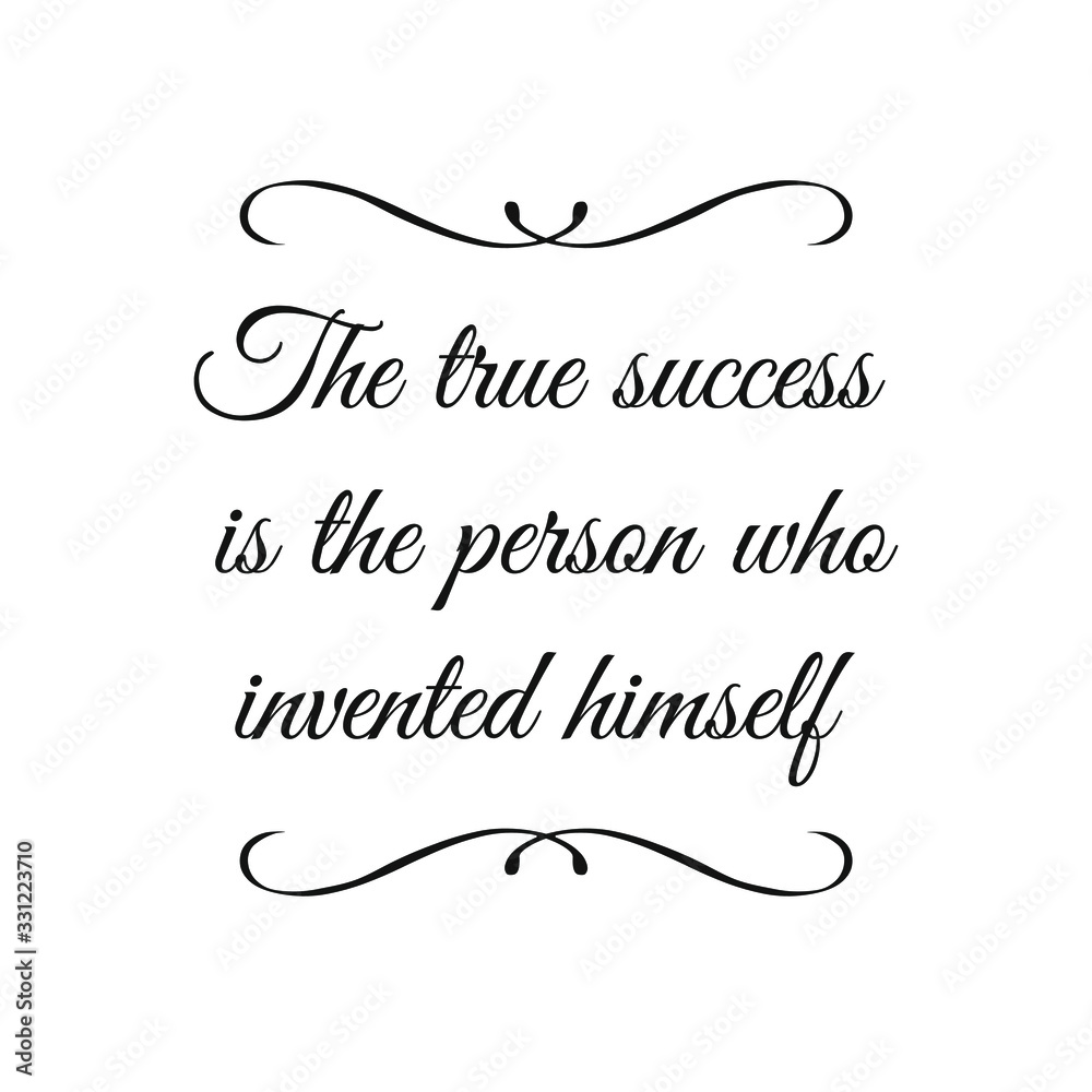  The true success is the person who invented himself. Calligraphy saying for print. Vector Quote 