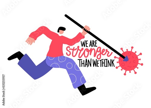 Vector illustration of abstract jumping man strikes coronavirus with spear. We are stronger than we think inspirational lettering quote.