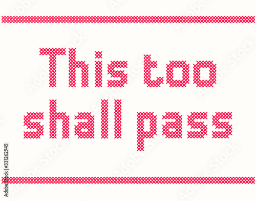 This too shall pass, Cross stitch quote