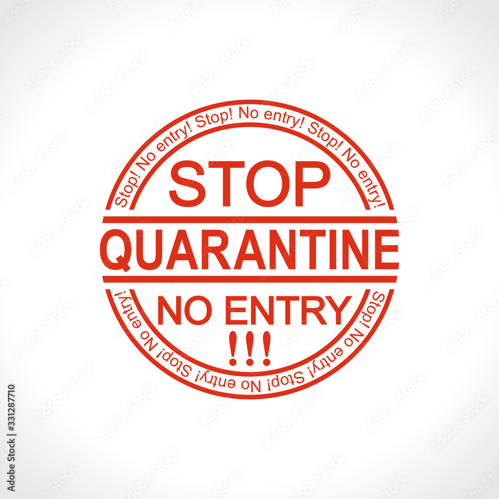 STOP. Quarantine. No entry. Red round stamp. Vector information template. STOP. Quarantine. No entry. Red round stamp. Vector information template.