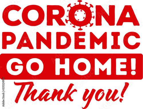 Corona pandemic go home virus