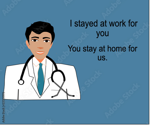 Using tool for making illustration pictures of doctor and the quote of “ I stayed at work for you ,You stayed at home for us” for influencing humanize for preventing from covid 19
