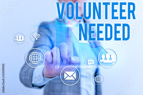 Text sign showing Volunteer Needed. Business photo text asking demonstrating to work for organization without being paid photo