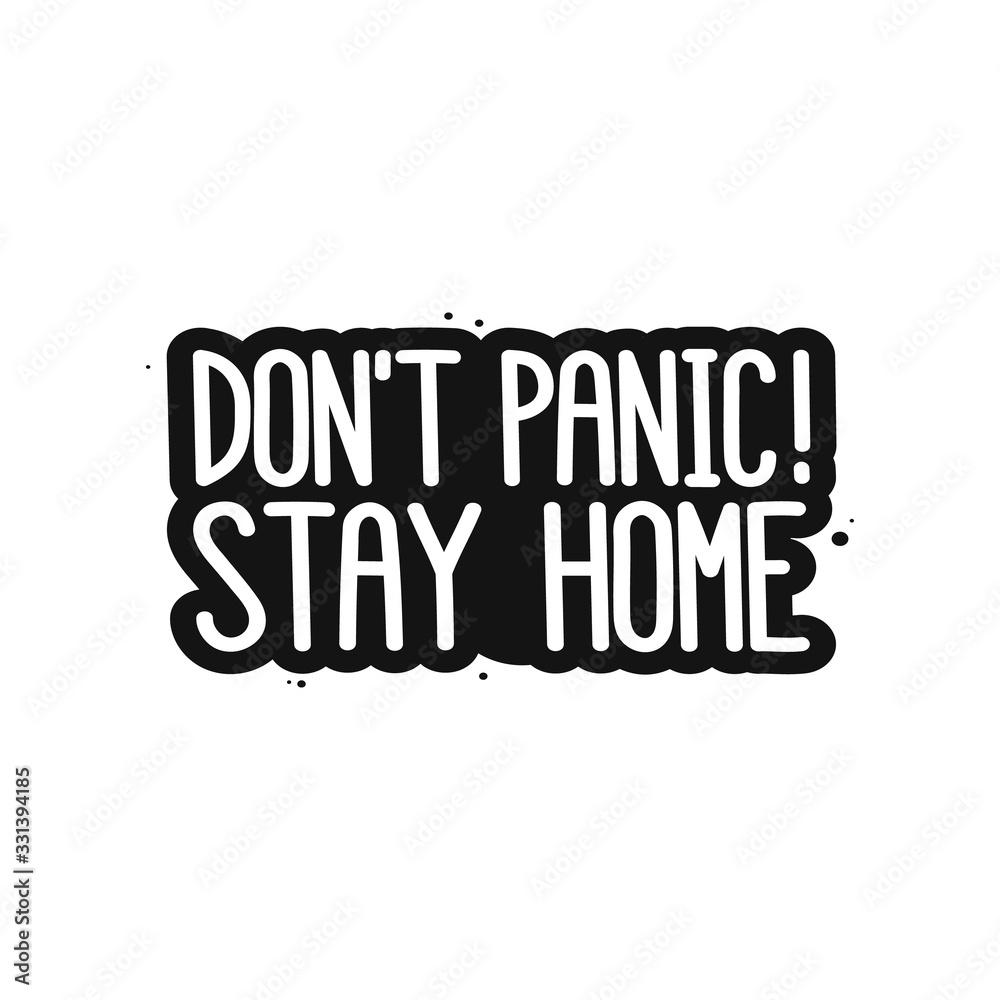 The inscription: Don't panic! Stay home. It can be used for card, brochures, poster etc