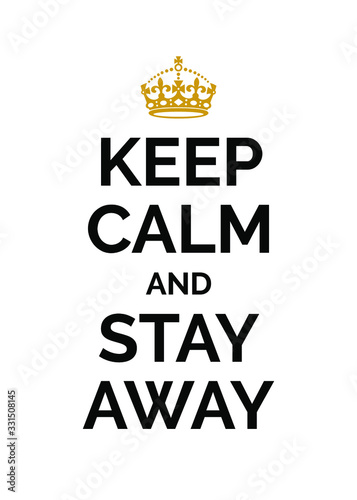 Keep Calm and Stay Away
