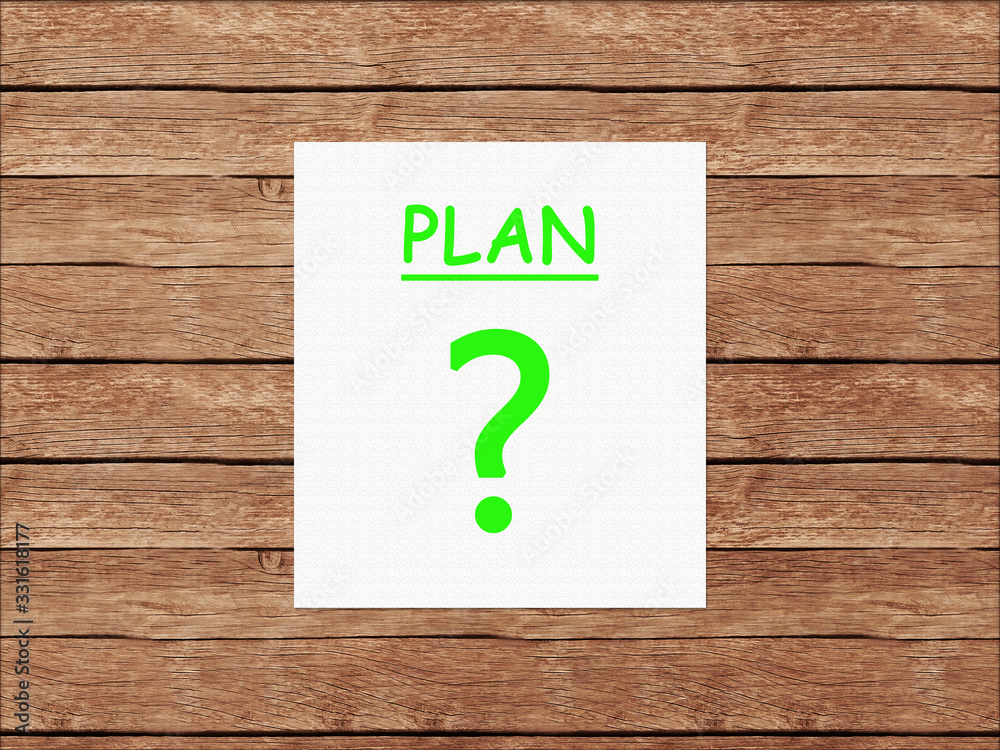 Plan and question mark Plan and question mark