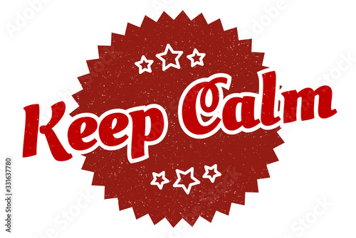 keep calm sign. keep calm round vintage retro label. keep calm