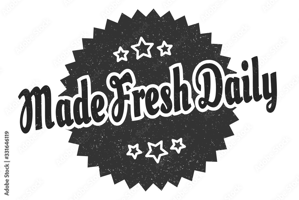 made fresh daily sign. made fresh daily round vintage retro label. made fresh daily