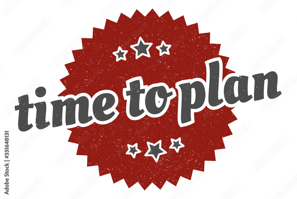 Fototapeta premium time to plan sign. time to plan round vintage retro label. time to plan