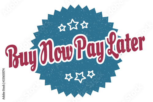 buy now pay later sign. buy now pay later round vintage retro label. buy now pay later