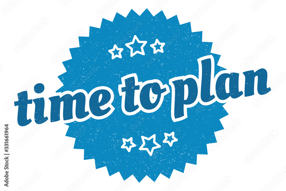 time to plan sign. time to plan round vintage retro label. time to plan time to plan sign. time to plan round vintage retro label. time to plan
