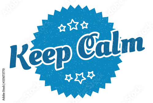 keep calm sign. keep calm round vintage retro label. keep calm