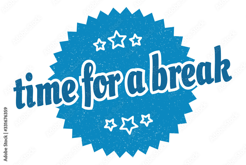Fototapeta premium time for a break sign. time for a break round vintage retro label. time for a break