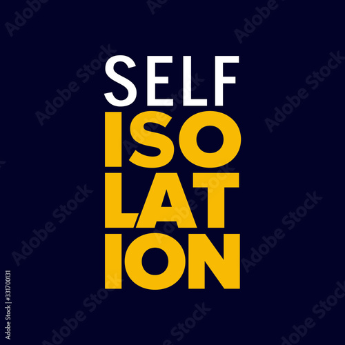 Typographic vector illustration of a self isolation campaign quote. Suitable for campaign posters to prevent epidemics of corona viruses. Bold typography graphic design resources.