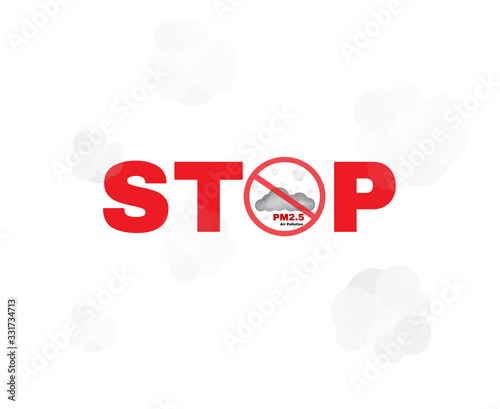 STOP PM2.5 air pollution sign, Smog Pm 2.5 beware and protection concept, sign symbol backgroud, vector illustration.