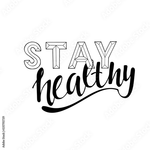 Stay healthy – hand written sign for print and public, found on social media, posters, cards, mugs, banners. World’s health day concept, quarantine, covid-19 motivational phrase. Vector stock illustra