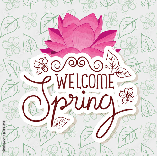 welcome spring with flowers and leafs decoration vector illustration design