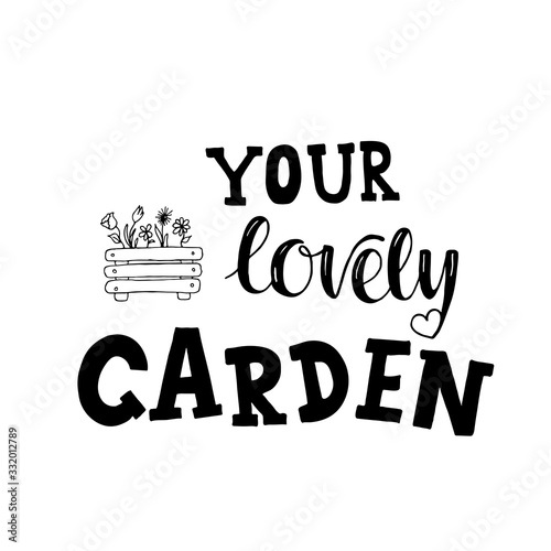Your lovely garden – hand drawing sign for packaging label.  Vector stock illustration for print industry isolated on white background. EPS 10