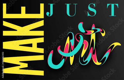 Slogan JUST MAKE ART with colorful lettering. T-shirt design. Vector illustration