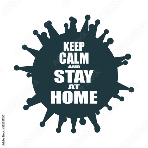 Stay home message. Staying at home with self quarantine to help slow outbreak and protect virus spread.