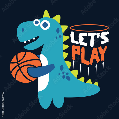Let's play basket, cute dinosaur art design vector illustration ready for print on t shirt, apparel, poster and other uses.