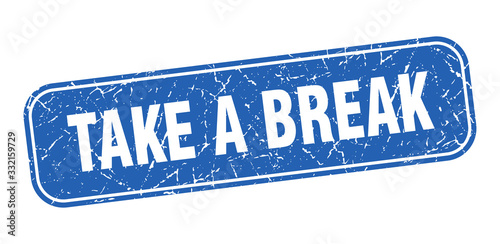take a break stamp. take a break square grungy blue sign.