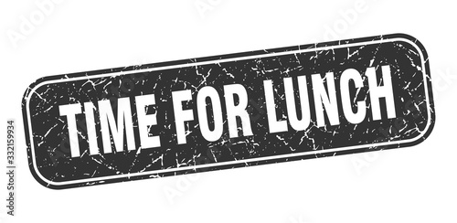 time for lunch stamp. time for lunch square grungy black sign.