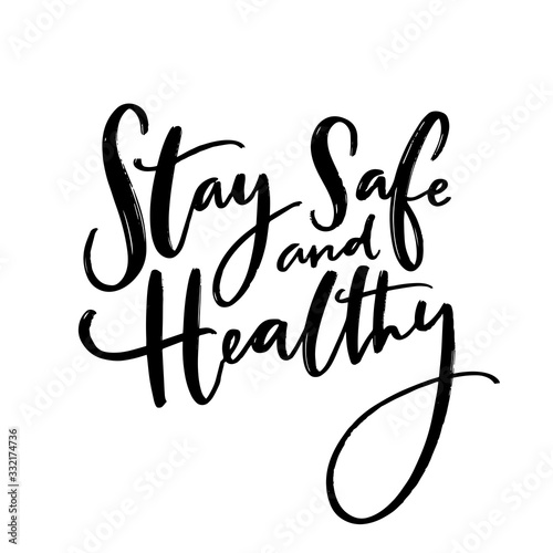 Stay safe and healthy. Handwritten wish of taking care. Support banner with inspirational message. Vector black quote