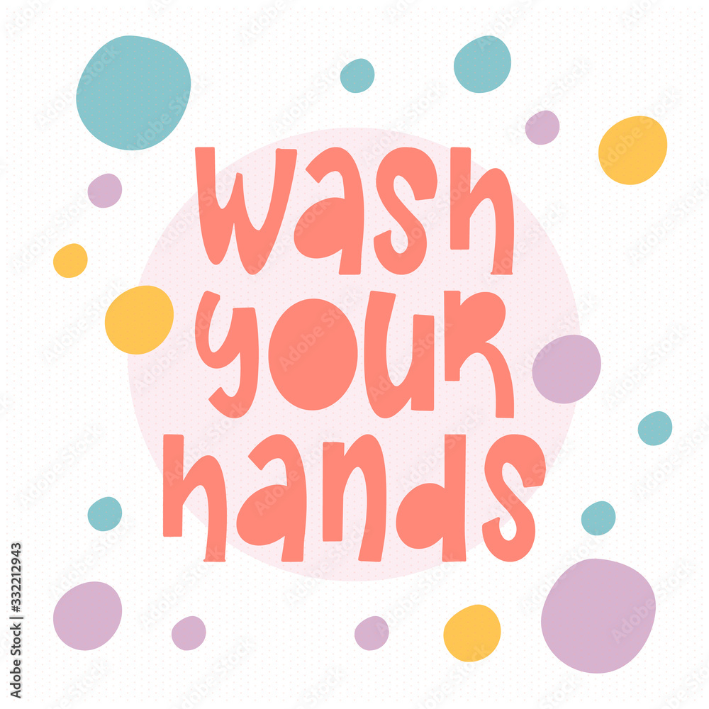 Wash your hands. Health care poster with handwritten font. Best protection against viruses and diseases is hygiene. Clean is safety for your life. Prevention and control. No coronavirus illustration