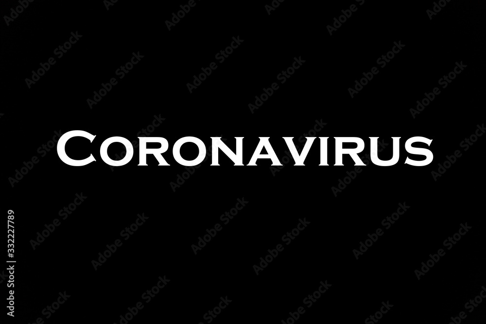 Obraz premium Inscription of Coronavirus (Covid-19) made white on black. The most dangerous virus of the 21st century. Disease and infection. The invincible monster of world scale